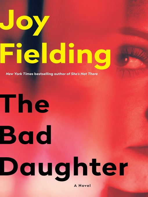 Title details for The Bad Daughter by Joy Fielding - Available